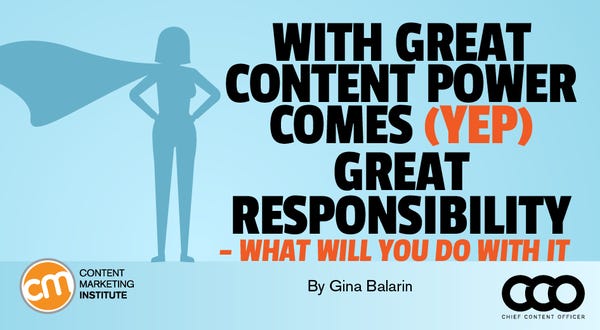 With Great Content Power Comes (Yep) Great Responsibility – What Will You Do With It