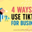 4 Ways to Use TikTok for Business 