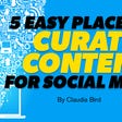 5 Easy Places To Curate Content for Social Media